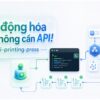 Hero tiếng Việt: Tự động hóa - không cần API! cli-printing-press